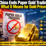 China Ends Paper Gold Trading: What It Means for Gold Prices and Traders in 2026